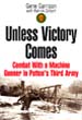 UNLESS VICTORY COMES COMBAT WITH A MACHINE GUNNER IN PATTON'S THIRD ARMY