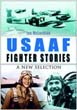 USAAF FIGHTER STORIES A NEW SELECTION