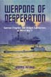 WEAPONS OF DESPERATION GERMAN FROGMEN AND MIDGET SUBMARINES OF WWII