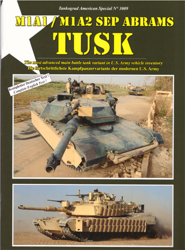 TANKOGRAD 3009 M1A1/M1A2 SEP ABRAMS TUSK THE MOST ADVANCED MAIN BATTLE TANK VARIANT IN U.S. ARMY VEHICLE INVENTORY