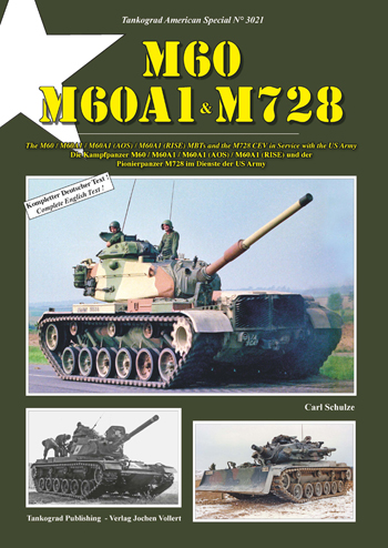 TANKOGRAD 3021 M60 M60A1 & M728 THE M60 / M60A1 / M60A1 (AOS) / M60A1 (RISE) / MBTS AND THE M728 CEV IN SERVICE WITH THE US ARMY