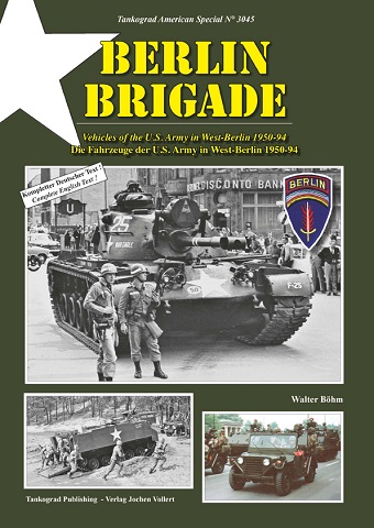 TANKOGRAD 3045 BERLIN BRIGADE VEHICLES OF THE U.S. ARMY IN WEST-BERLIN 1950 -1994