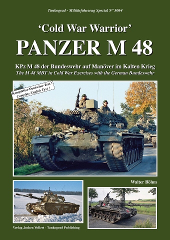 Tankograd 5064 'Cold War Warrior' - PANZER M 48 The M 48 MBT in Cold War Exercises with the German Bundeswehr