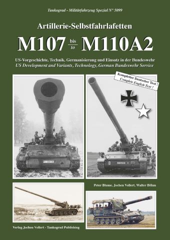 TANKOGRAD 5099 ARTILLERIE-SELBSTFAHRLAFETTEN M107 TO M110A2: US DEVELOPMENT AND VARIANTS, TECHNOLOGY, GERMAN BUNDESWEHR SERVICE