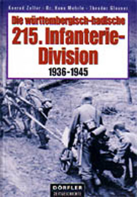 DIE WURTTEMBERGISCH-BADISCHE 215 INFANTERIE DIVISION 1936-1945 A PICTORIAL HISTORY