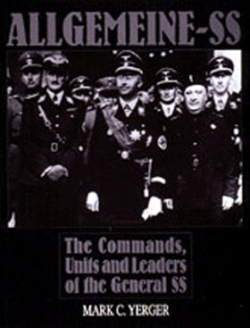 ALLGEMEINE-SS THE COMMANDS UNITS AND LEADERS OF THE GENERAL SS