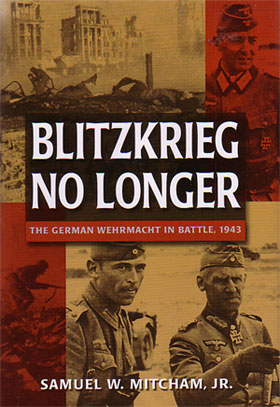 BLITZKRIEG NO LONGER THE GERMAN WEHRMACHT IN BATTLE 1943