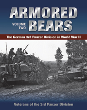 ARMORED BEARS VOLUME TWO THE GERMAN 3RD PANZER DIVISION IN WOLRD WAR II