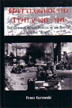 BATTLEGROUND ITALY 1943 - 1945 THE GERMAN ARMED FORCES IN THE BATTLE FOR THE BOOT