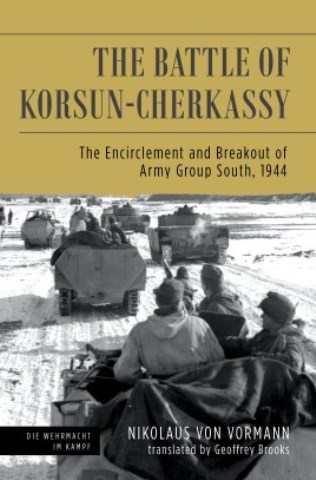 THE BATTLE OF KORSUN-CHERKASSY THE ENCIRCLEMENT AND BREAKOUT OF ARMY GROUP SOUTH, 1944
