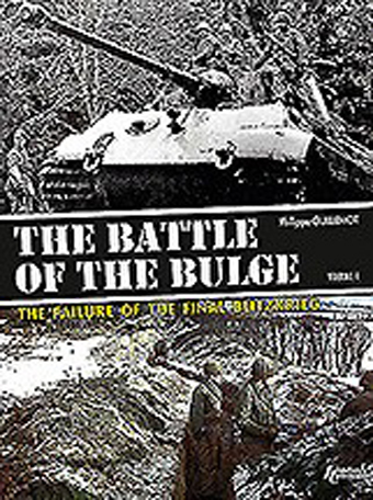 THE BATTLE OF THE BULGE THE FAILURE OF THE FINAL BLITZKRIEG VOLUME 1