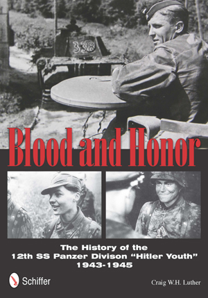 BLOOD AND HONOR THE HISTORY OF THE 12TH SS PANZER DIVISION 