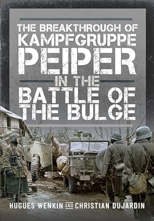 THE BREAKTHROUGH OF KAMPFGRUPPE PEIPER IN THE BATTLE OF THE BULGE