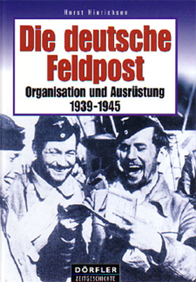 DIE DEUTSCHE FELDPOST ORGANISATION UND AUSRUSTUNG 1939 - 1945