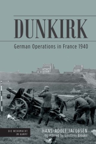 DUNKIRK GERMAN OPERATIONS IN FRANCE 1940