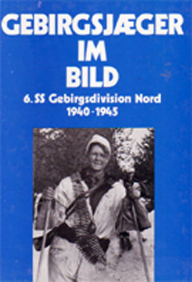 GEBIRGSJAEGER IM BILD 6 SS GEBIRGSDIVISION NORD 1940-1945