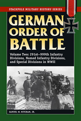 GERMAN ORDER OF BATTLE VOLUME 2 291ST - 999TH INFANTRY DIVISIONS IN WWII