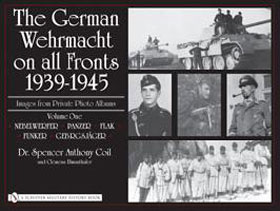 THE GERMAN WEHRMACHT ON ALL FRONT IMAGES FROM PRIVATE PHOTO ALBUMS VOLUME 1 NEBELWERFER PANZER FLAK FUNKER GEBIRGSJAGER