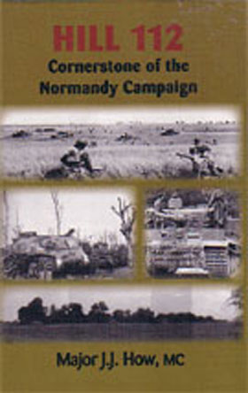 HILL 112  CORNERSTONE OF THE NORMANDY CAMPAIGN
