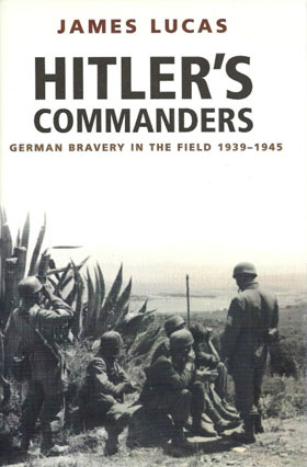 HITLER'S COMMANDERS GERMAN BRAVERY IN THE FIELD 1939-1945