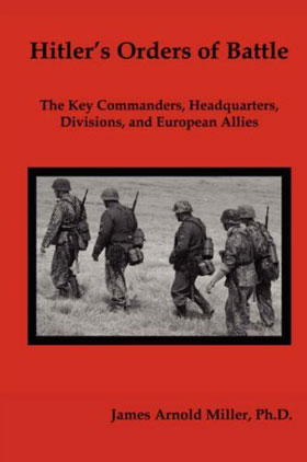 HITLER'S ORDER OF BATTLE THE KEY COMMANDERS HEADQUARTERS DIVISIONS AND EUROPEAN ALLIES