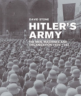 HITLER'S ARMY THE MEN MACHINES AND ORGANIZATION 1939-1945