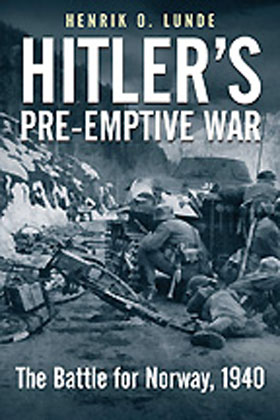 HITLER'S PREEMPTIVE WAR THE BATTLE FOR NORWAY 1940