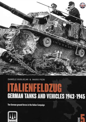 ITALIANFELDZUG GERMAN TANKS AND VEHICLES 1943-1945 VOLUME 5