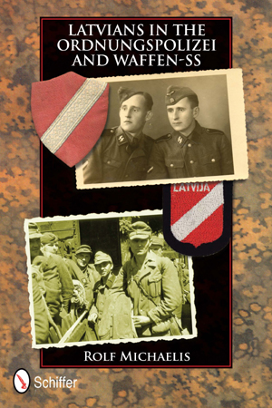 LATVIANS IN THE ORDNUNGSPOLIZEI AND WAFFEN-SS