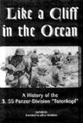 LIKE A CLIFF IN THE OCEAN A HISTORY OF THE 3 SS-PANZER DIVISION TOTENKOPF