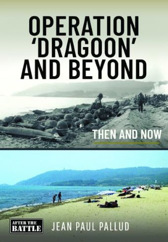 OPERATION DRAGOON AND BEYOND THEN AND NOW