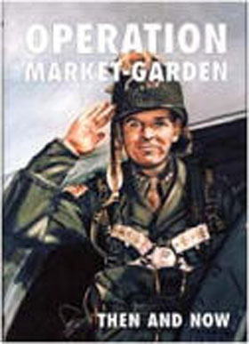 AFTER THE BATTLE SERIES OPERATION MARKET GARDEN THEN AND NOW VOLUME ONE