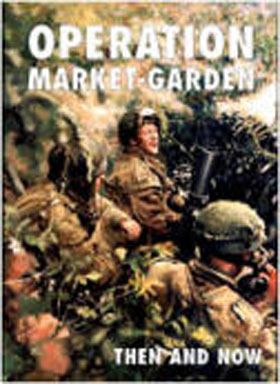 AFTER THE BATTLE SERIES OPERATION MARKET GARDEN THEN AND NOW VOLUME TWO