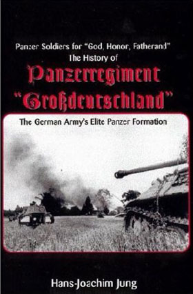 PANZER SOLDIERS FOR GOD HONOR AND FATHERLAND THE HISTORY OF PANZERREGIMENT GROSSDEUTSCHLAND