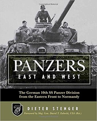 PANZERS EAST AND WEST THE GERMAN 10TH SS PANZER DIVISION FROM THE EASTERN FRONT TO NORMANDY