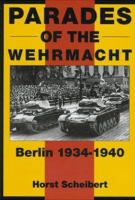 PARADES OF THE WEHRMACHT BERLIN 1934-1940