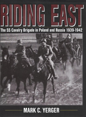 RIDING EAST THE SS CAVALRY BRIGADE IN POLAND RUSSIA 1939-1942