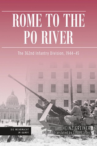 ROME TO THE PO RIVER: THE 362ND INFANTRY DIVISION, 1944 - 1945