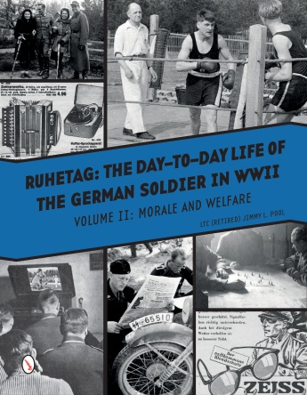 RUHETAG: THE DAY-TO-DAY LIFE OF THE GERMAN SOLDIER IN WWII VOLUME II: MORALE AND WELFARE