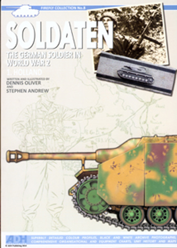 SOLDATEN THE GERMAN SOLDIER IN WORLD WAR 2 V1. HOLLAND FIREFLY COLLECTION