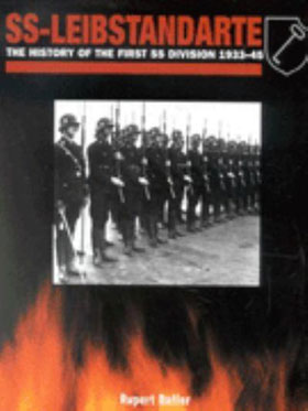 SS-LEIBSTANDARTE THE HISTORY OF THE FIRST DIVISION 1934-1945