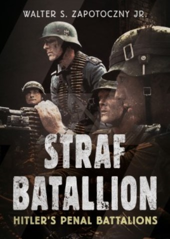 STRAFBATTALION HITLER'S PENAL BATTALIONS