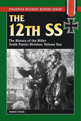 THE 12TH SS THE HISTORY OF THE HITLER YOUTH PANZER DIVISION VOLUME 1