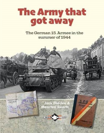 THE ARMY THAT GOT AWAY: THE GERMAN 15. ARMEE IN THE SUMMER OF 1944