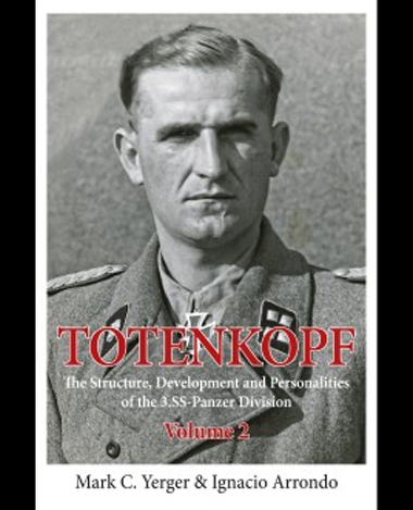 TOTENKOPF VOLUME 2 THE STRUCTURE, DEVELOPMENTA AND PERSONALITIES OF THE 3.SS-PANZER DIVISION