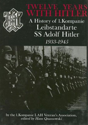 TWELVE YEARS WITH HITLER A HISTORY OF 1 KOMPANIE LEIBSTANDARTE SS ADOLF HITLER 1933-1945