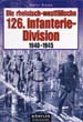 DIE RHEINISCH-WESTFALISCHE 126 INFANTERIE DIVISION 1949-1945 A PICTORIA HISTORY