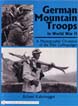 GERMAN MOUNTAIN TROOPS A PHOTOGRAPHIC CHRONICLE OF THE ELITE GERBIRGSJAGER