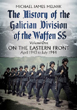 THE HISTORY OF THE GALICIAN DIVISION OF THE WAFFEN-SS VOLUME 1: ON THE EASTERN FRONT APRIL 1943 TO JULY 1944