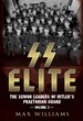 SS ELITE THE SENIOR LEADERS OF HITLER'S PRAETORIAN GUARD VOLUME 3: R TO W